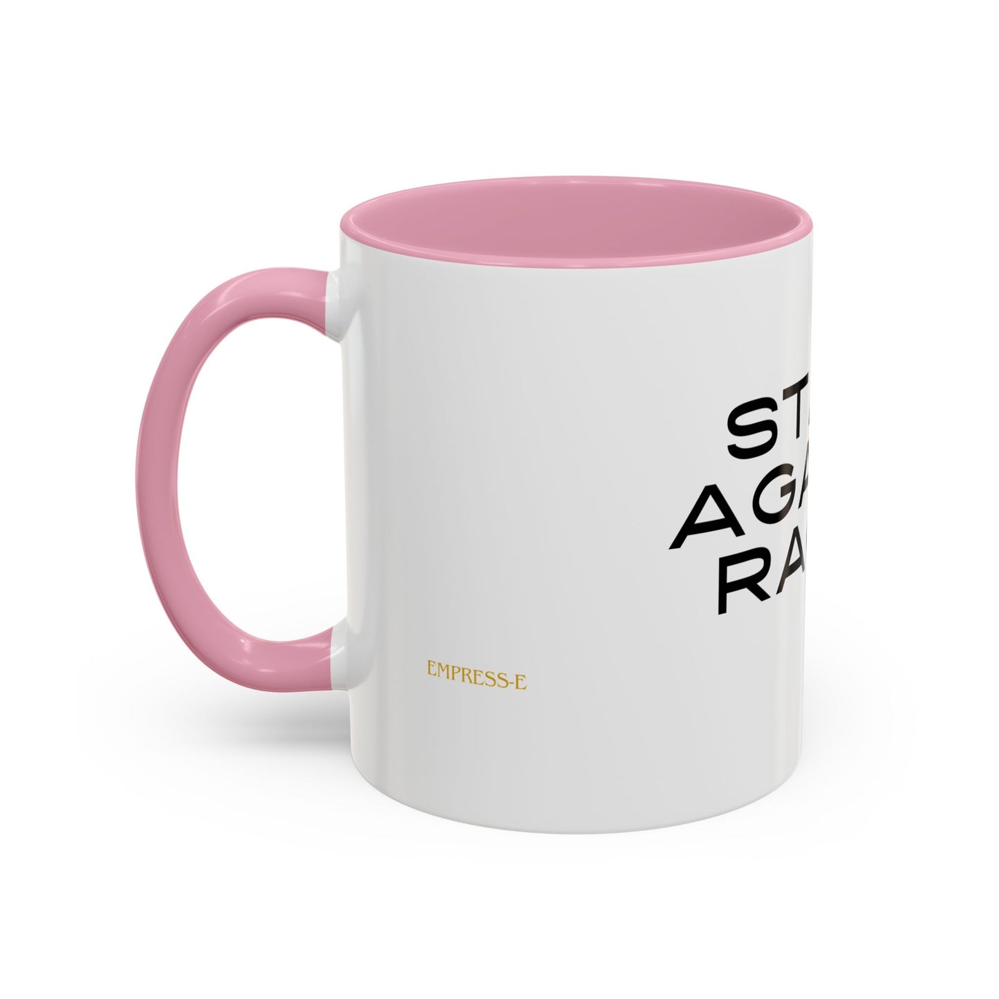 Empowering Message Mug - "Stand Against Racism" - 11oz & 15oz