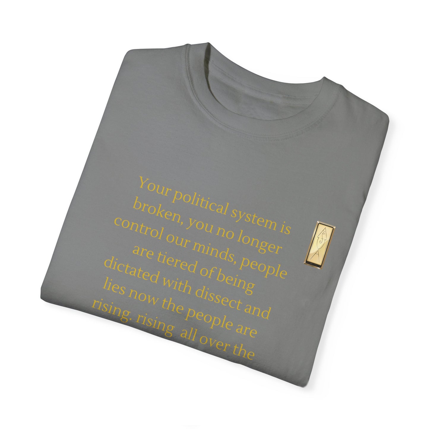 Unisex Garment-Dyed T-shirt- Your political system is broken