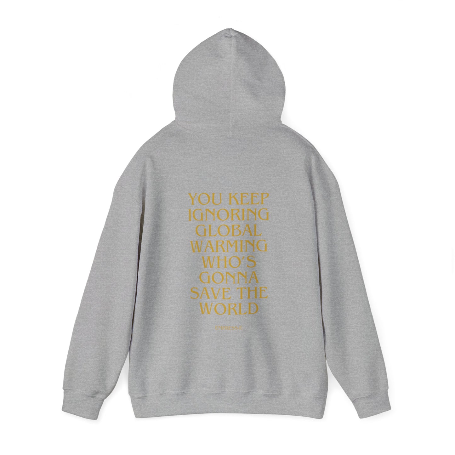 Climate Change Activist Hoodie - SAVE THE WORLD YOU KEEP IGNORING GLOBAL WARMING