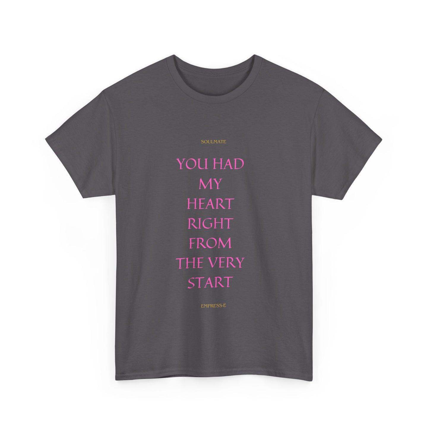 Tee with 'you had my heart right from the very start SOULMATE' Design
