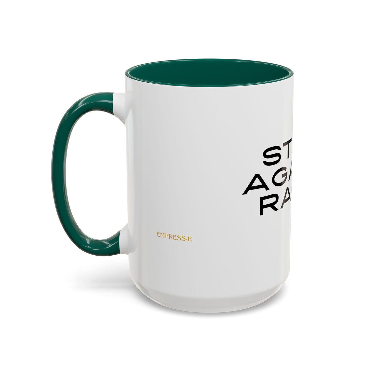 Empowering Message Mug - "Stand Against Racism" - 11oz & 15oz