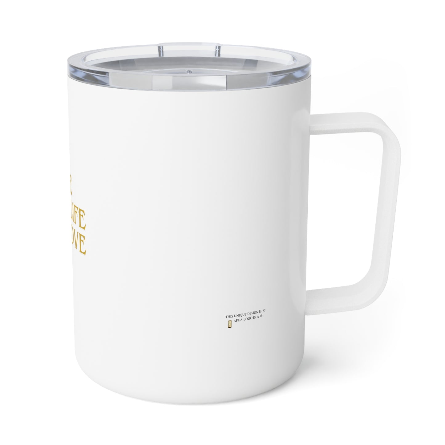 Insulated Coffee Mug - "Live Your Life and Love" 10oz