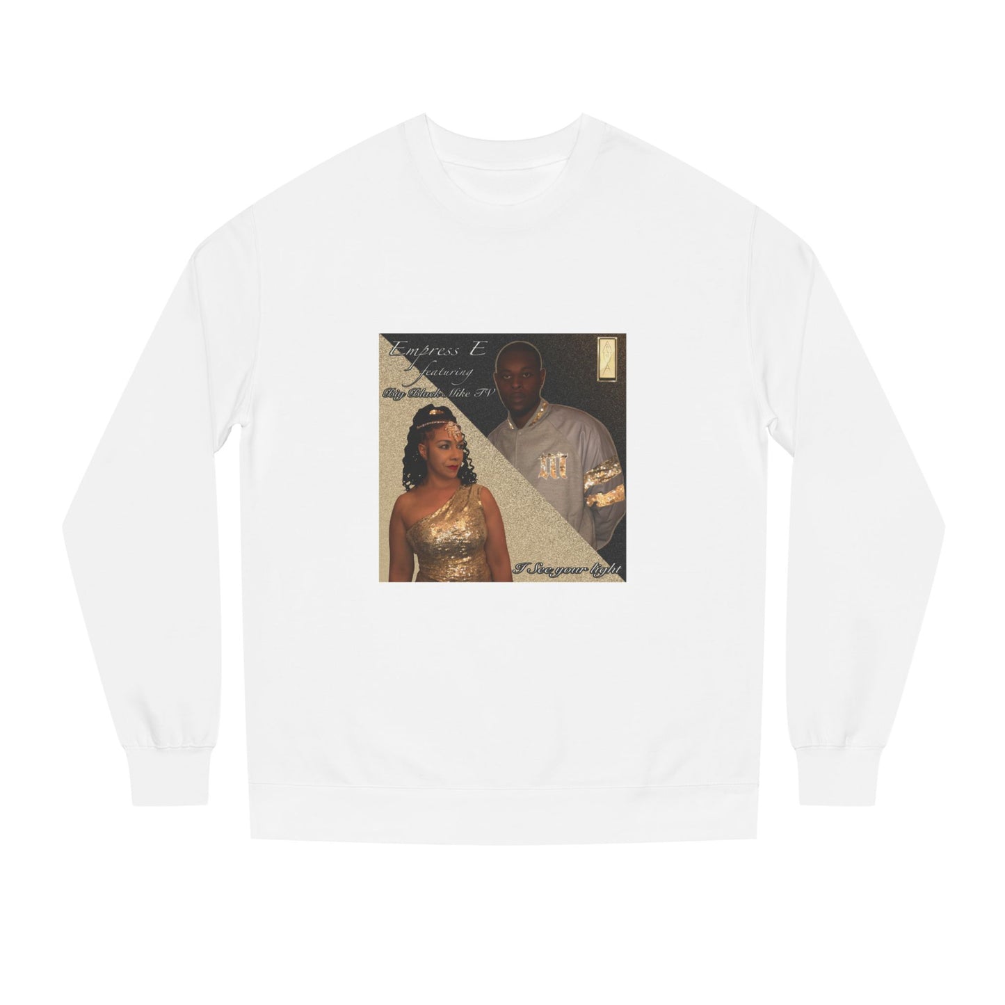 Music Inspired Unisex Sweatshirt - I SEE YOUR LIGHT by EMPRESS-E & BIGBLACKMIKETV