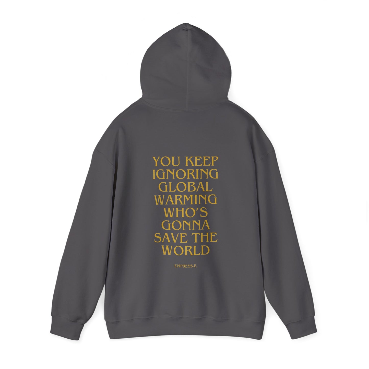 Climate Change Activist Hoodie - SAVE THE WORLD YOU KEEP IGNORING GLOBAL WARMING