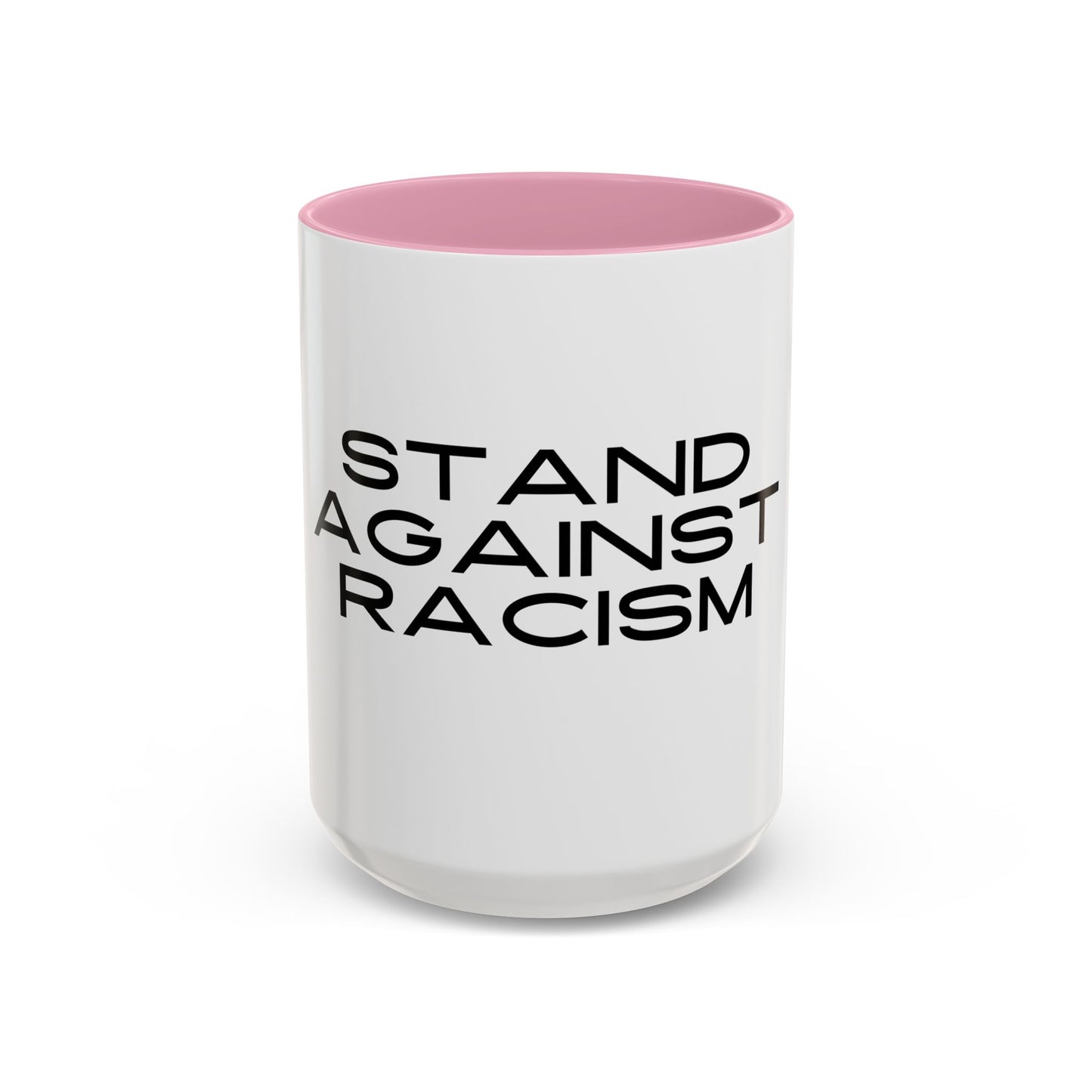 Empowering Message Mug - "Stand Against Racism" - 11oz & 15oz