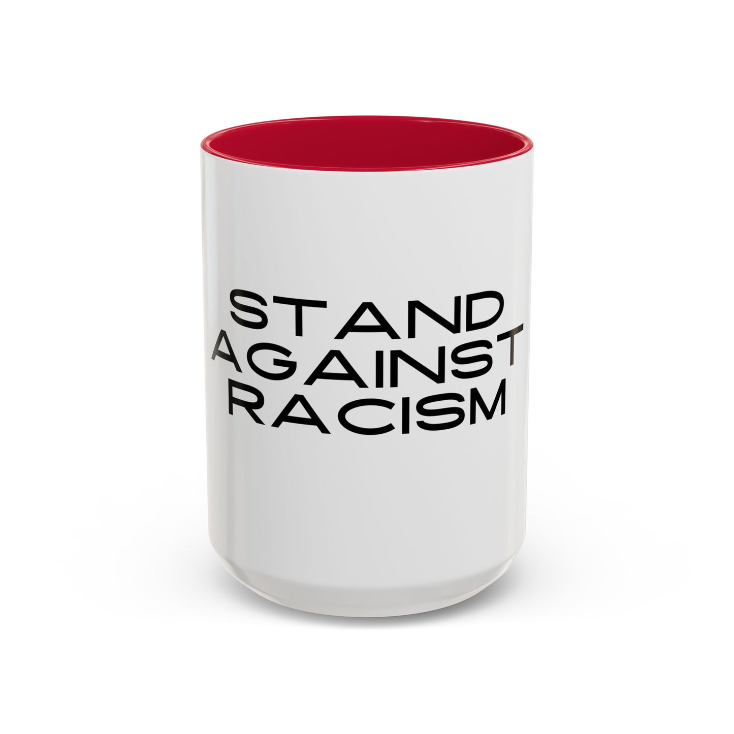 Empowering Message Mug - "Stand Against Racism" - 11oz & 15oz