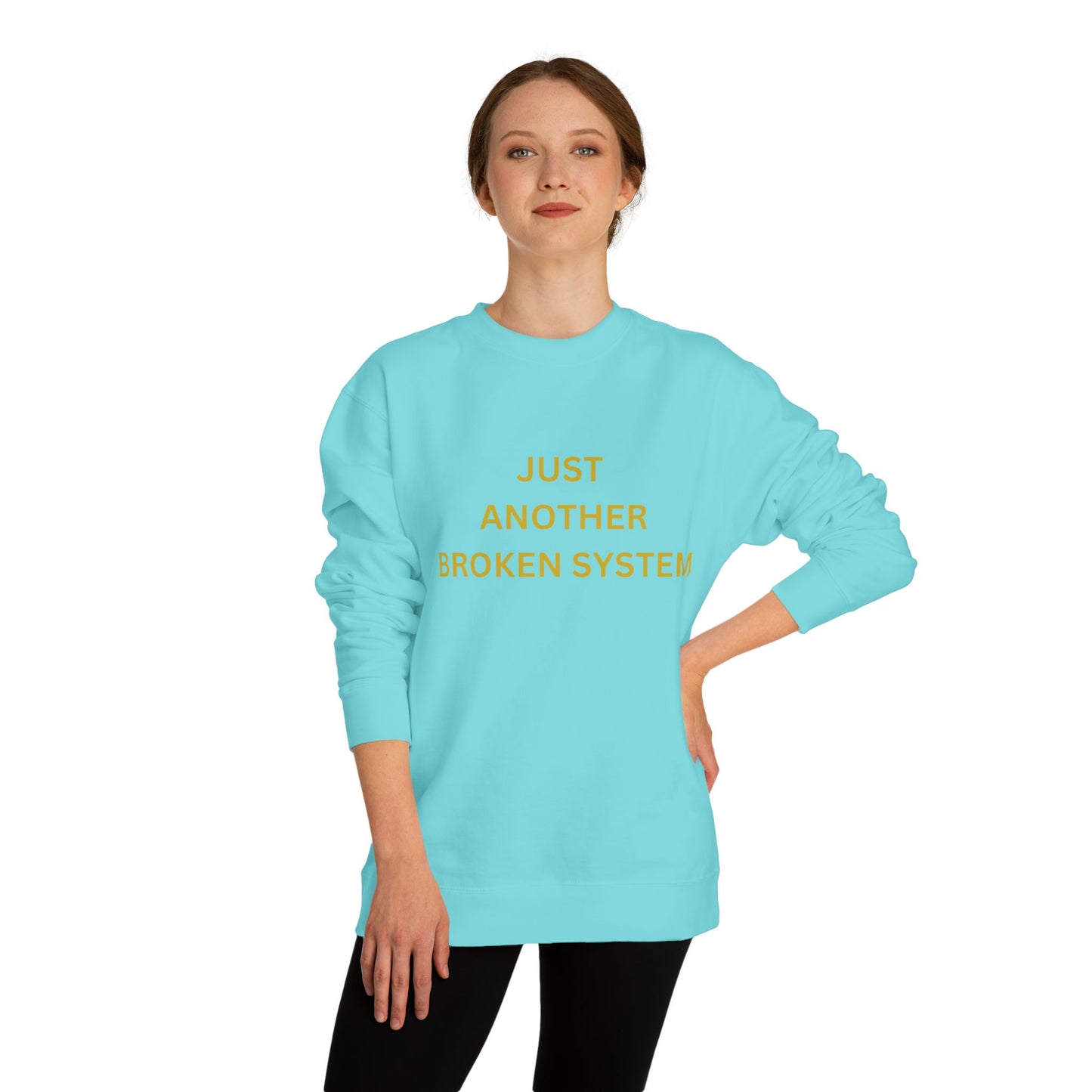 Unisex Crew Neck Sweatshirt Just Another Broken System