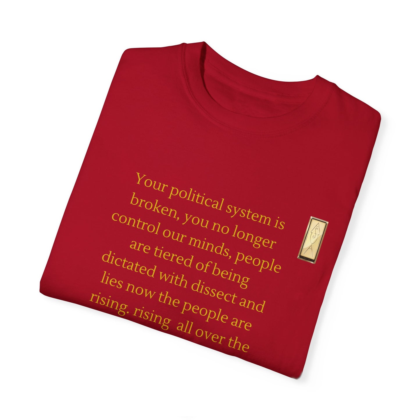 Unisex Garment-Dyed T-shirt- Your political system is broken