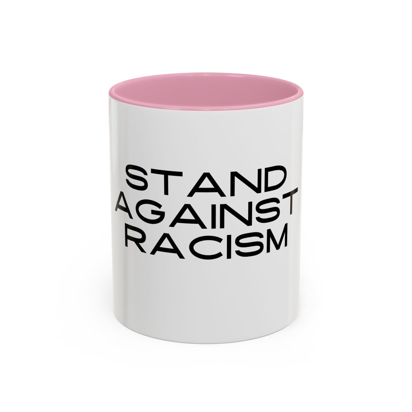 Empowering Message Mug - "Stand Against Racism" - 11oz & 15oz