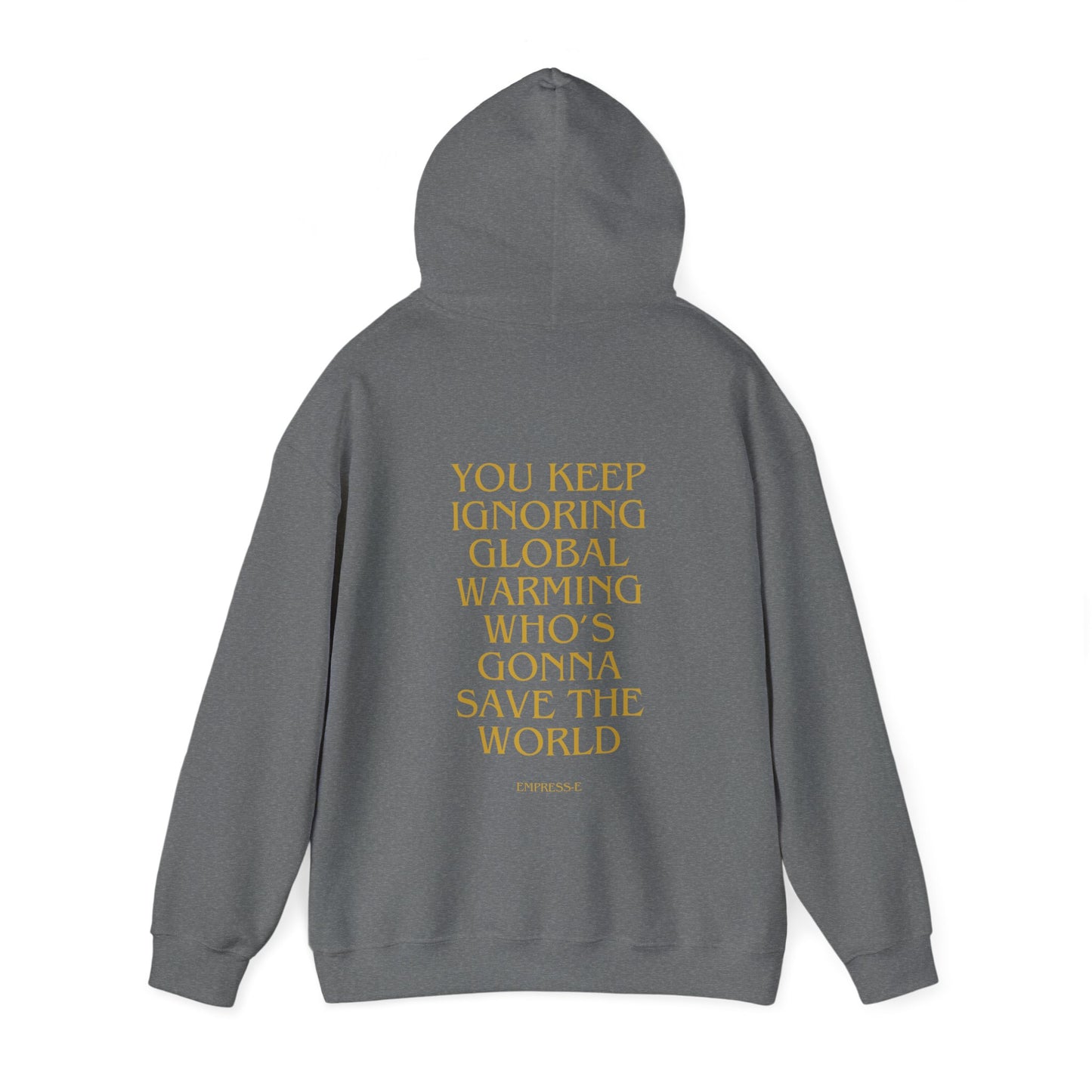 Climate Change Activist Hoodie - SAVE THE WORLD YOU KEEP IGNORING GLOBAL WARMING