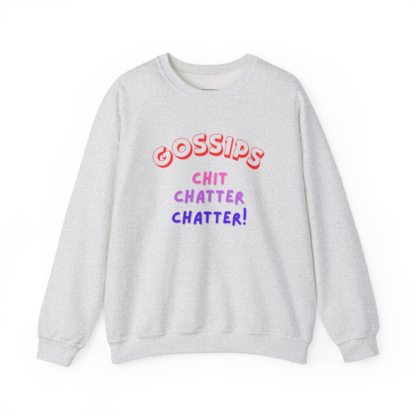 Unisex Heavy Blend™ Crewneck Sweatshirt, GOSSIPS ! chit chatter chatter.
