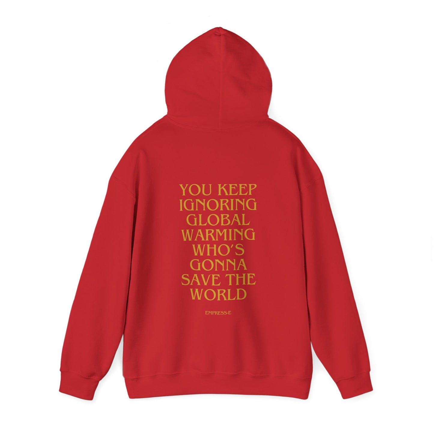 Climate Change Activist Hoodie - SAVE THE WORLD YOU KEEP IGNORING GLOBAL WARMING