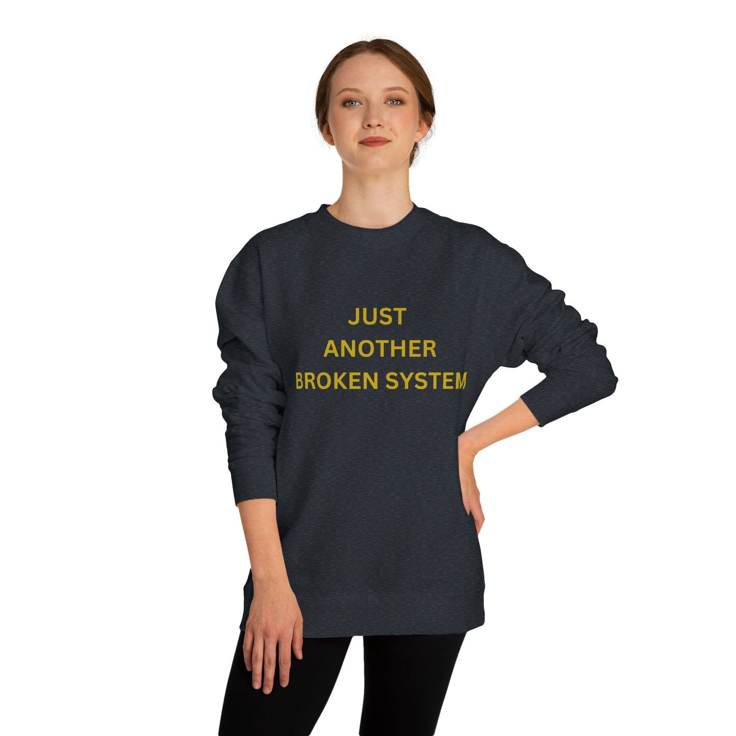 Unisex Crew Neck Sweatshirt Just Another Broken System