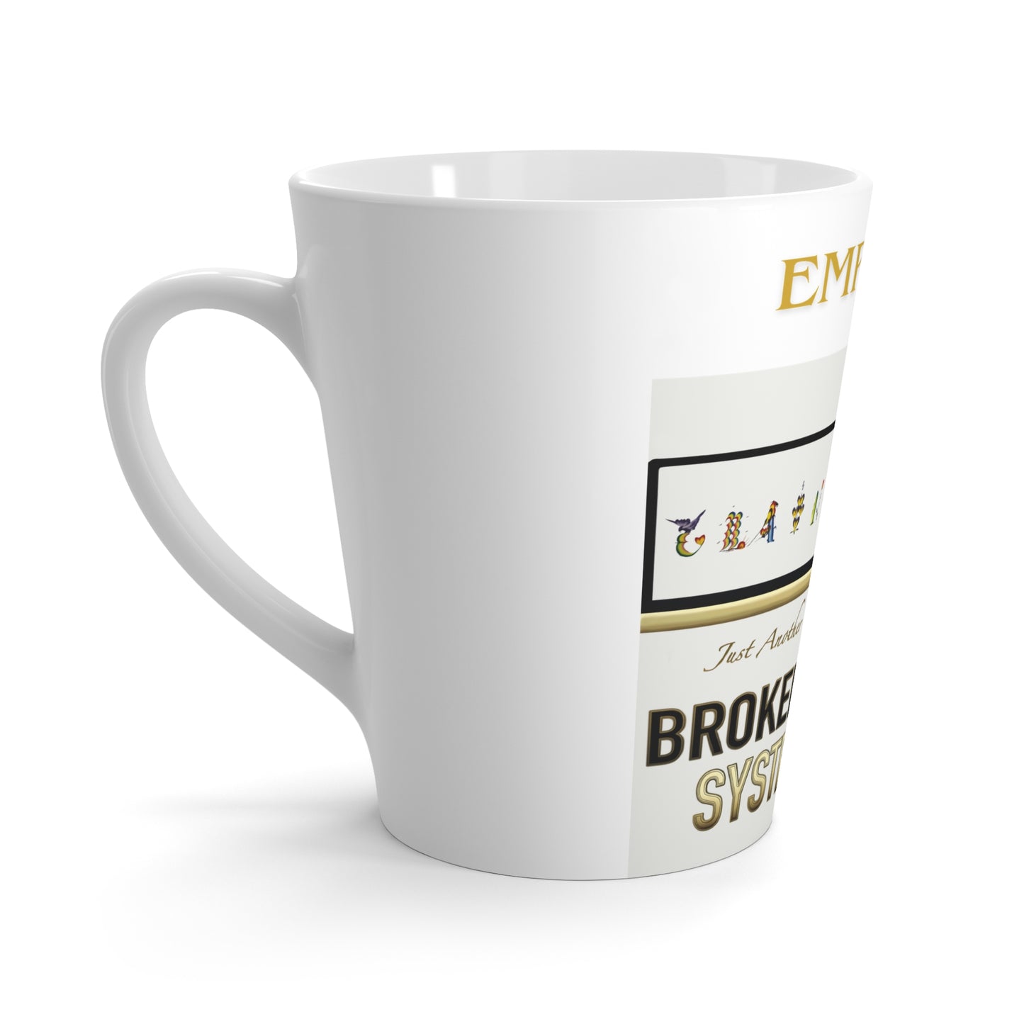 Empress-E Latte Mug - Unique 'Just Another Broken System' Design - Perfect Gift for Coffee Lovers