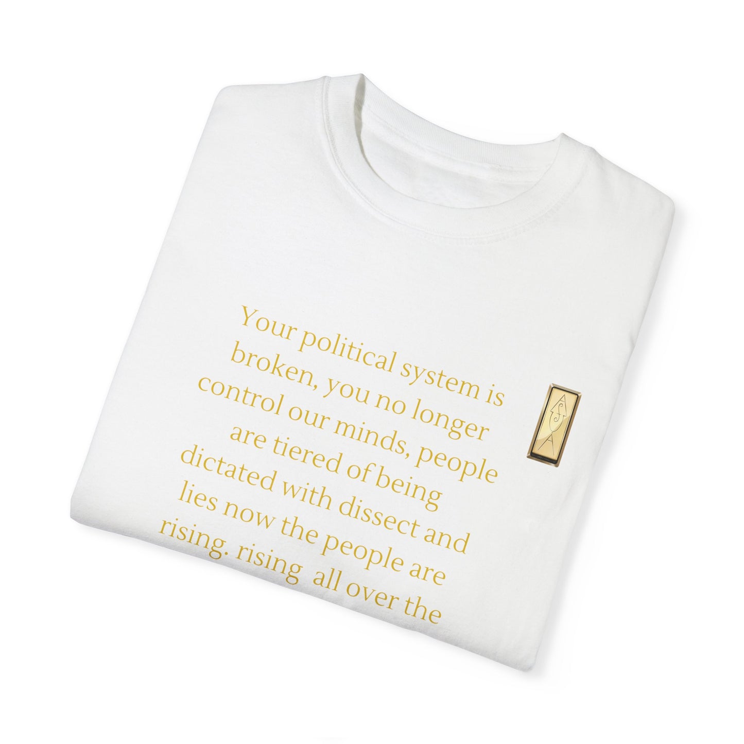 Unisex Garment-Dyed T-shirt- Your political system is broken