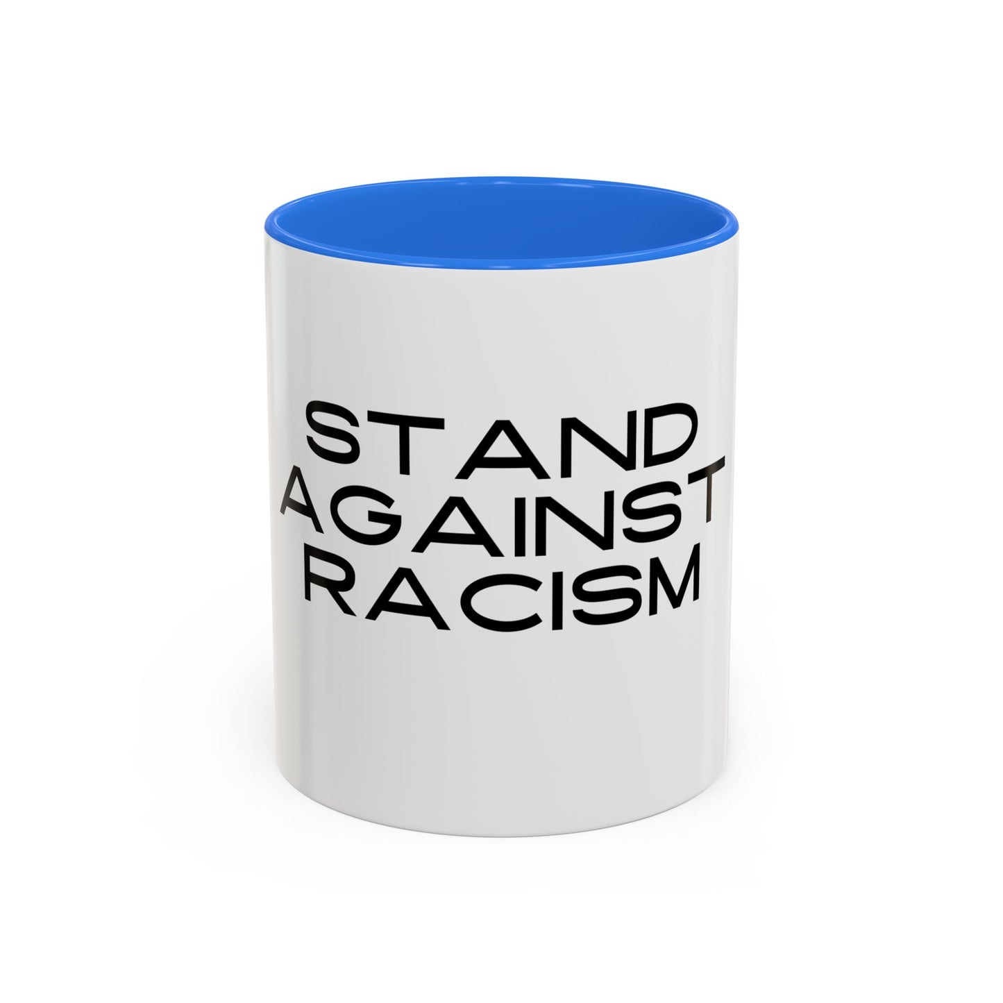 Empowering Message Mug - "Stand Against Racism" - 11oz & 15oz
