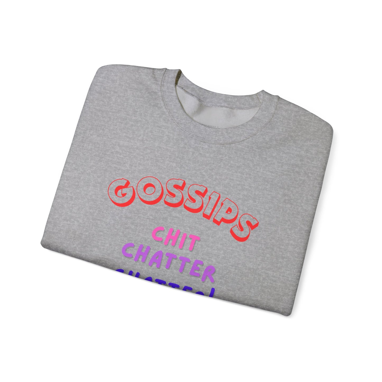 Unisex Heavy Blend™ Crewneck Sweatshirt, GOSSIPS ! chit chatter chatter.