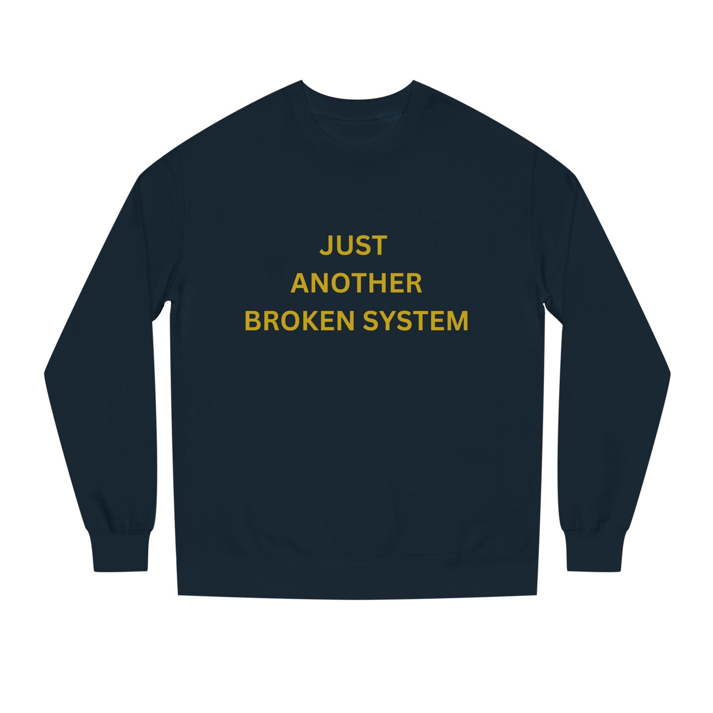 Unisex Crew Neck Sweatshirt Just Another Broken System