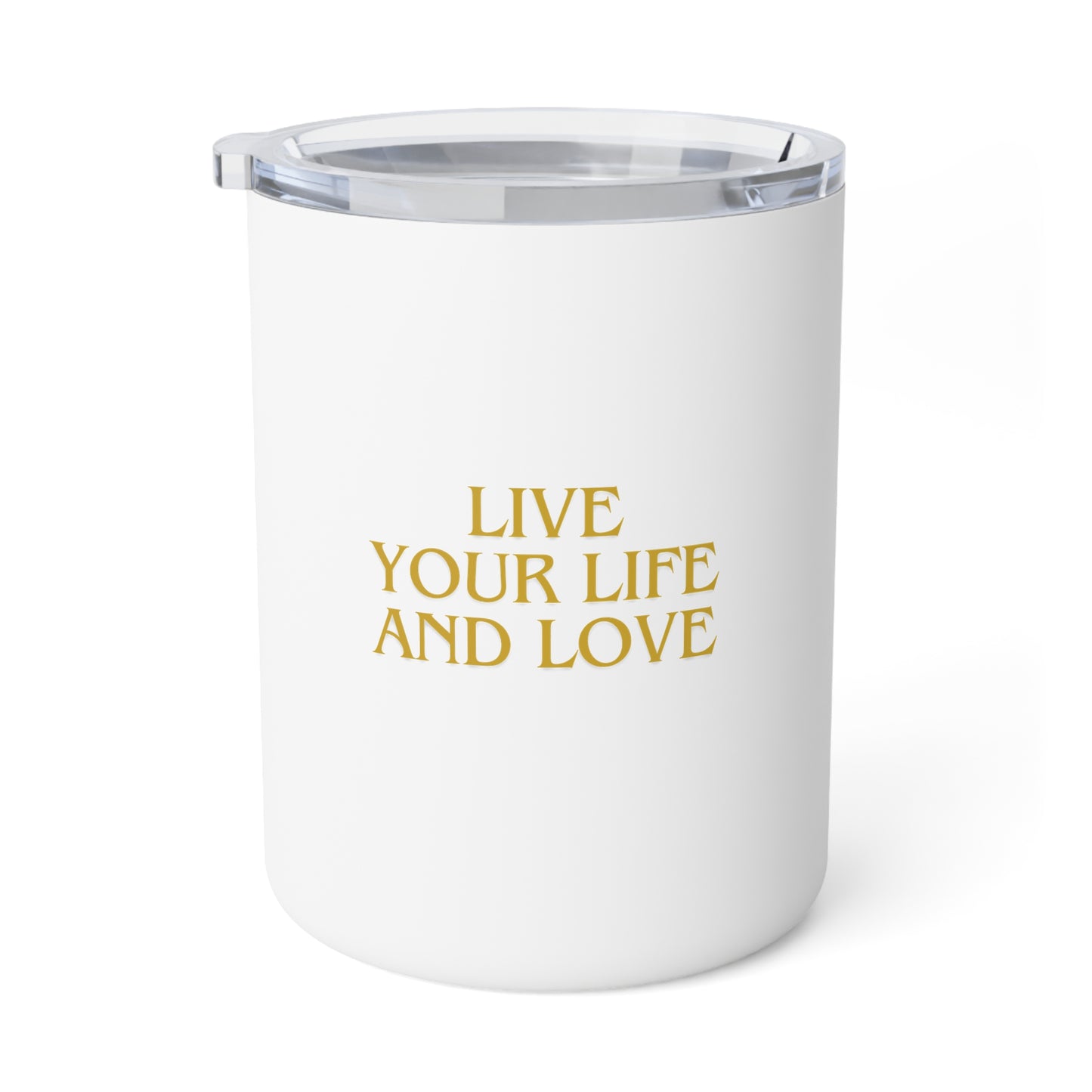 Insulated Coffee Mug - "Live Your Life and Love" 10oz