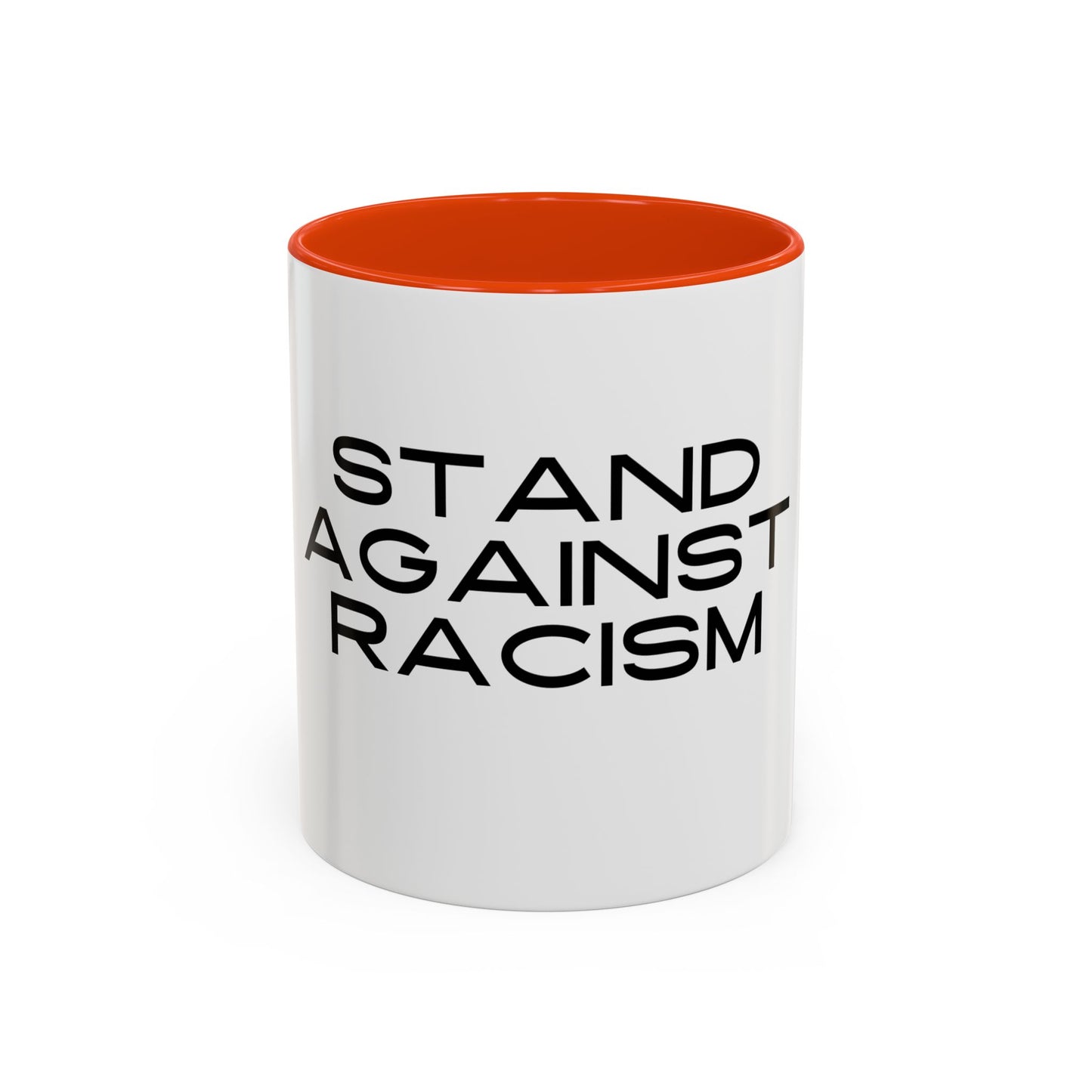 Empowering Message Mug - "Stand Against Racism" - 11oz & 15oz