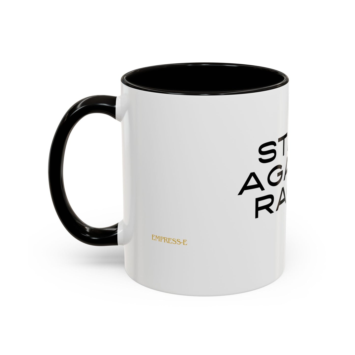 Empowering Message Mug - "Stand Against Racism" - 11oz & 15oz