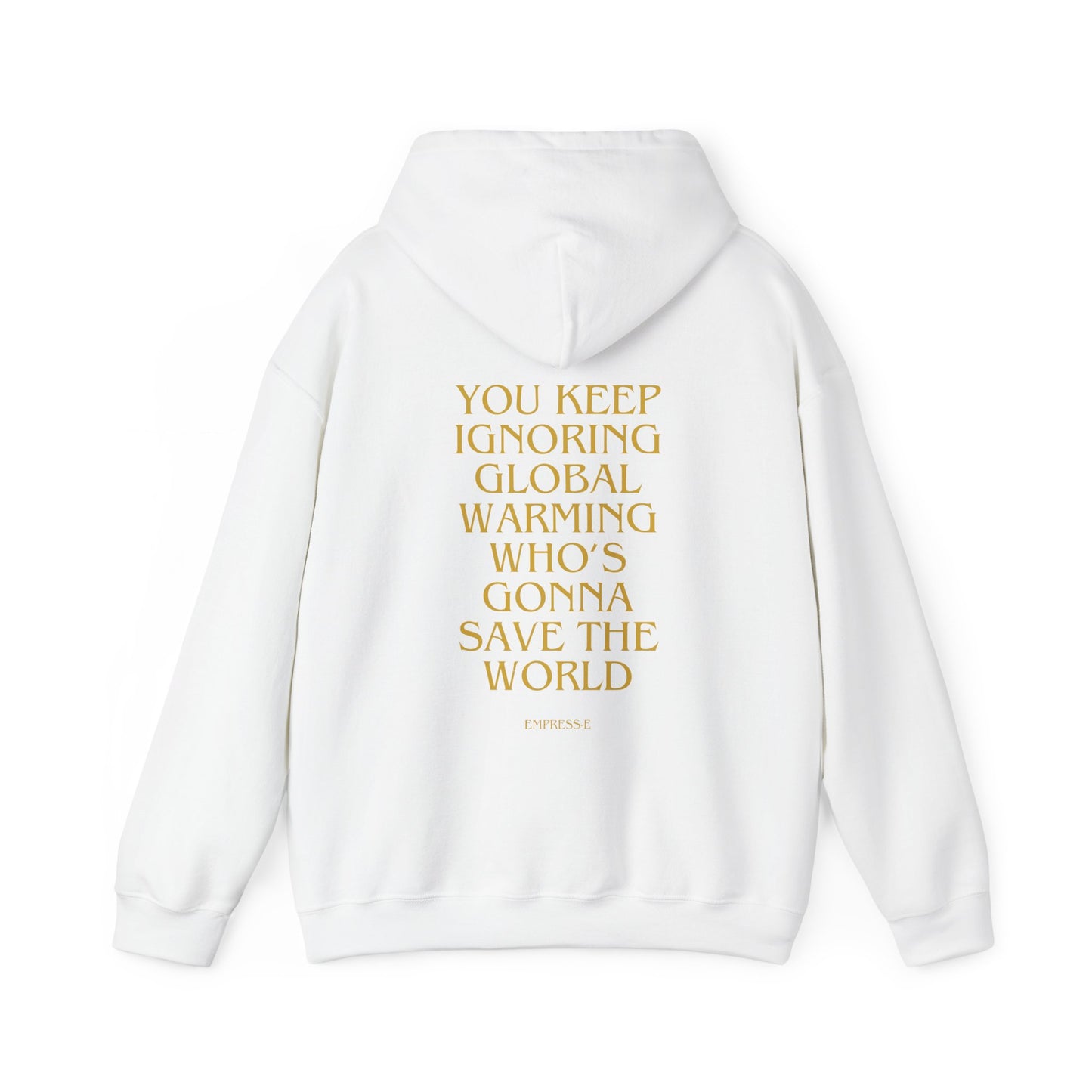 Climate Change Activist Hoodie - SAVE THE WORLD YOU KEEP IGNORING GLOBAL WARMING
