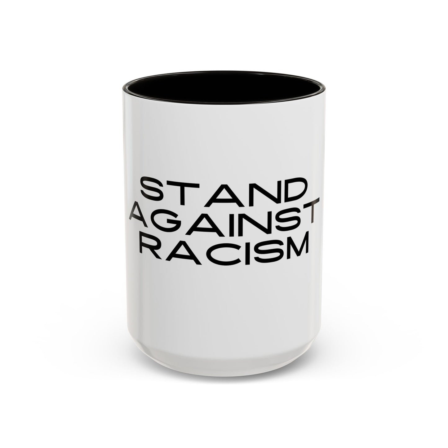 Empowering Message Mug - "Stand Against Racism" - 11oz & 15oz