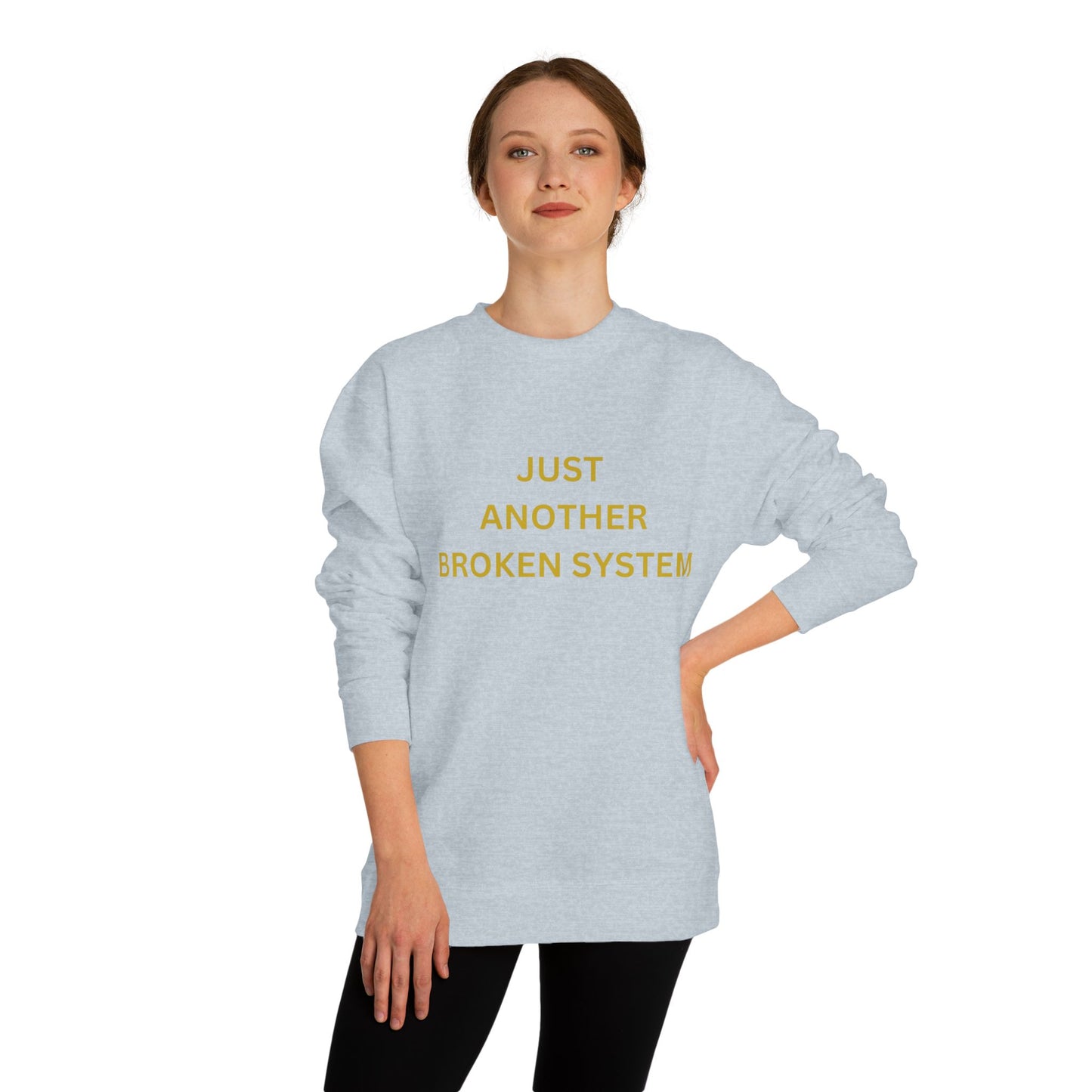 Unisex Crew Neck Sweatshirt Just Another Broken System
