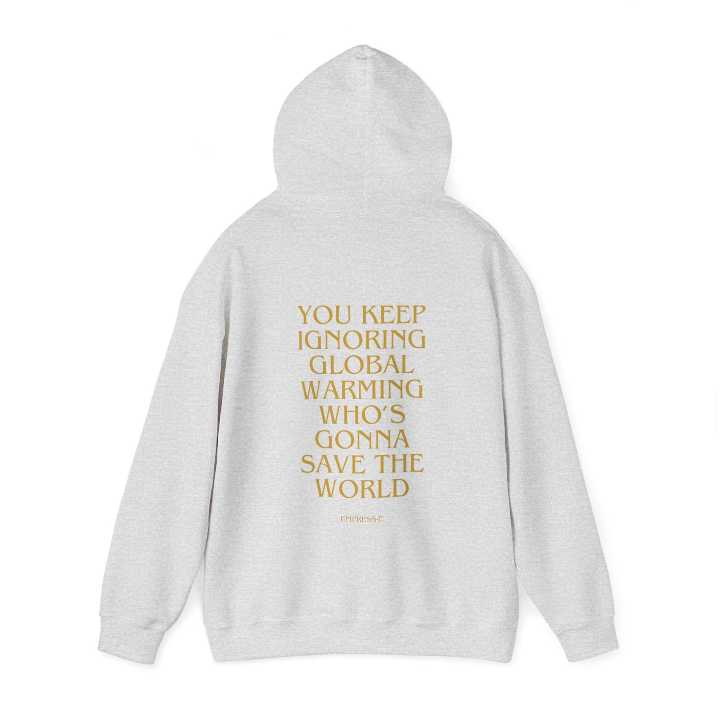 Climate Change Activist Hoodie - SAVE THE WORLD YOU KEEP IGNORING GLOBAL WARMING