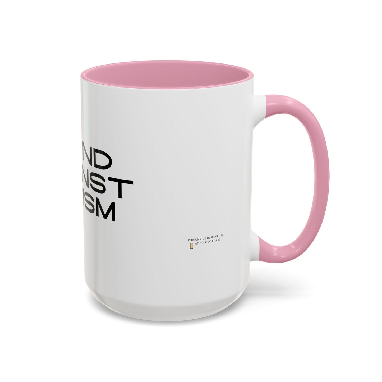 Empowering Message Mug - "Stand Against Racism" - 11oz & 15oz