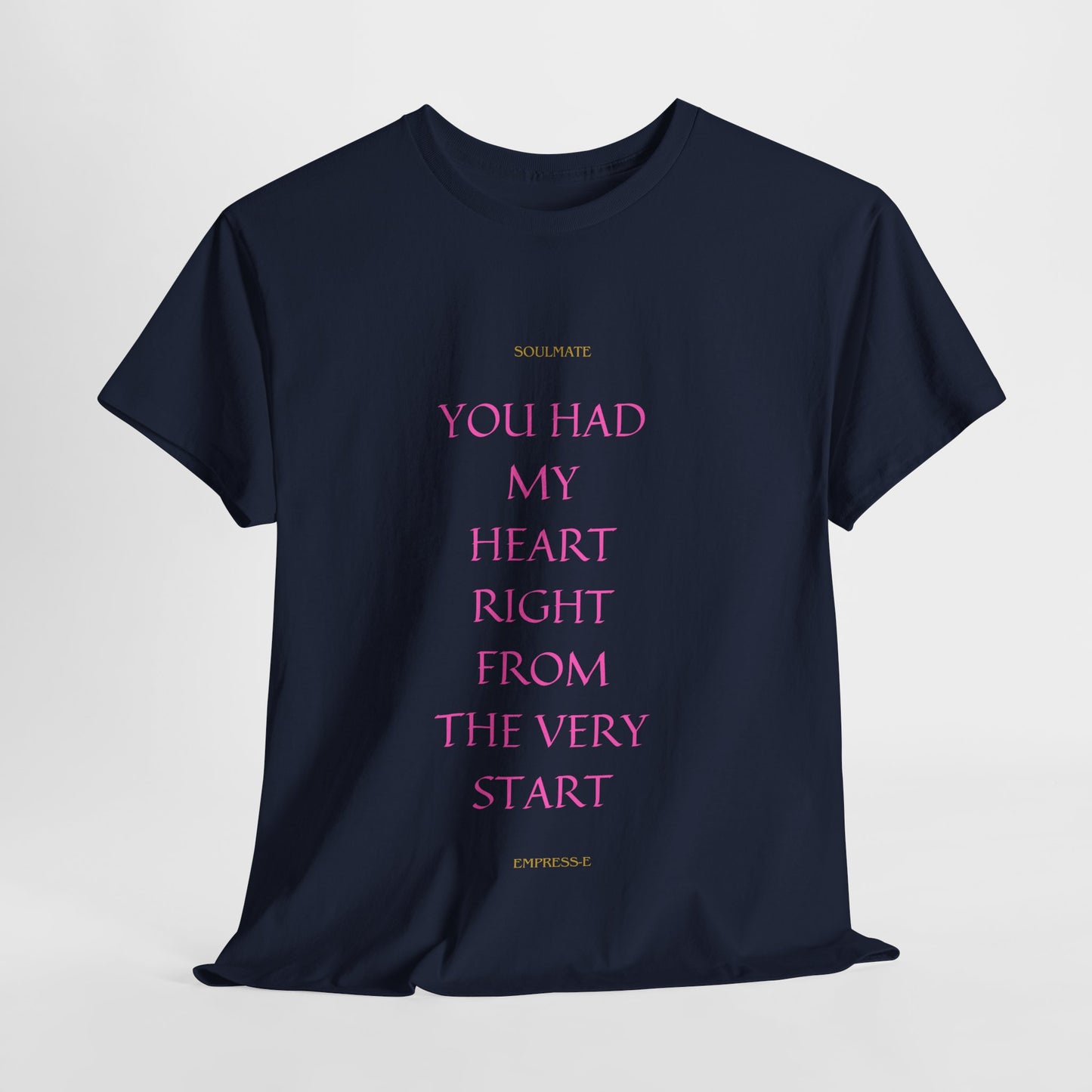 Tee with 'you had my heart right from the very start SOULMATE' Design