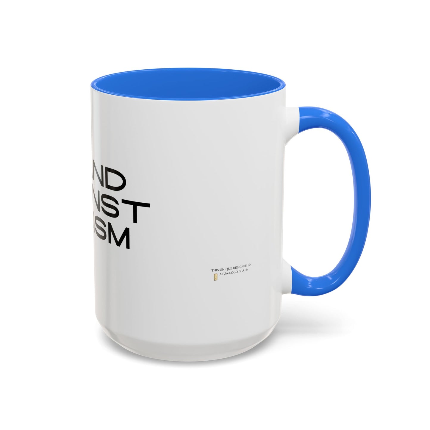 Empowering Message Mug - "Stand Against Racism" - 11oz & 15oz