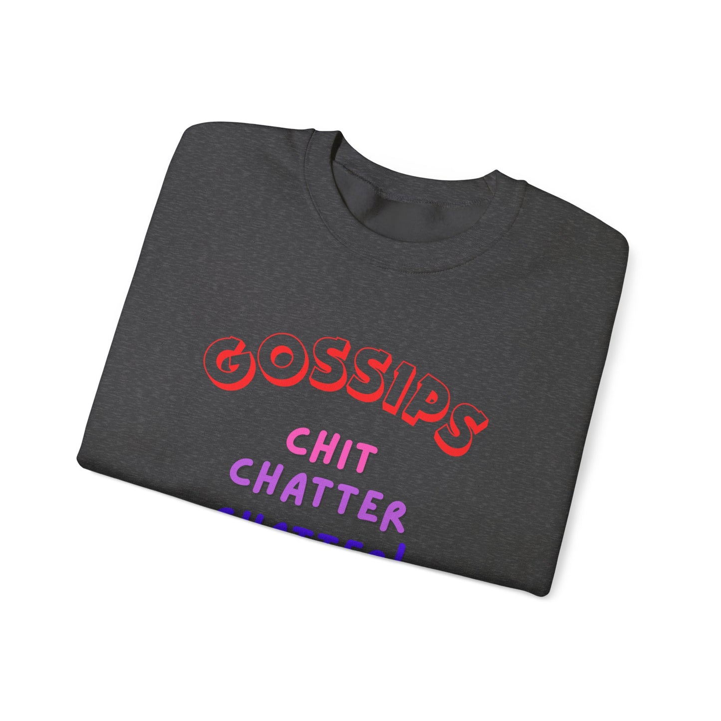 Unisex Heavy Blend™ Crewneck Sweatshirt, GOSSIPS ! chit chatter chatter.