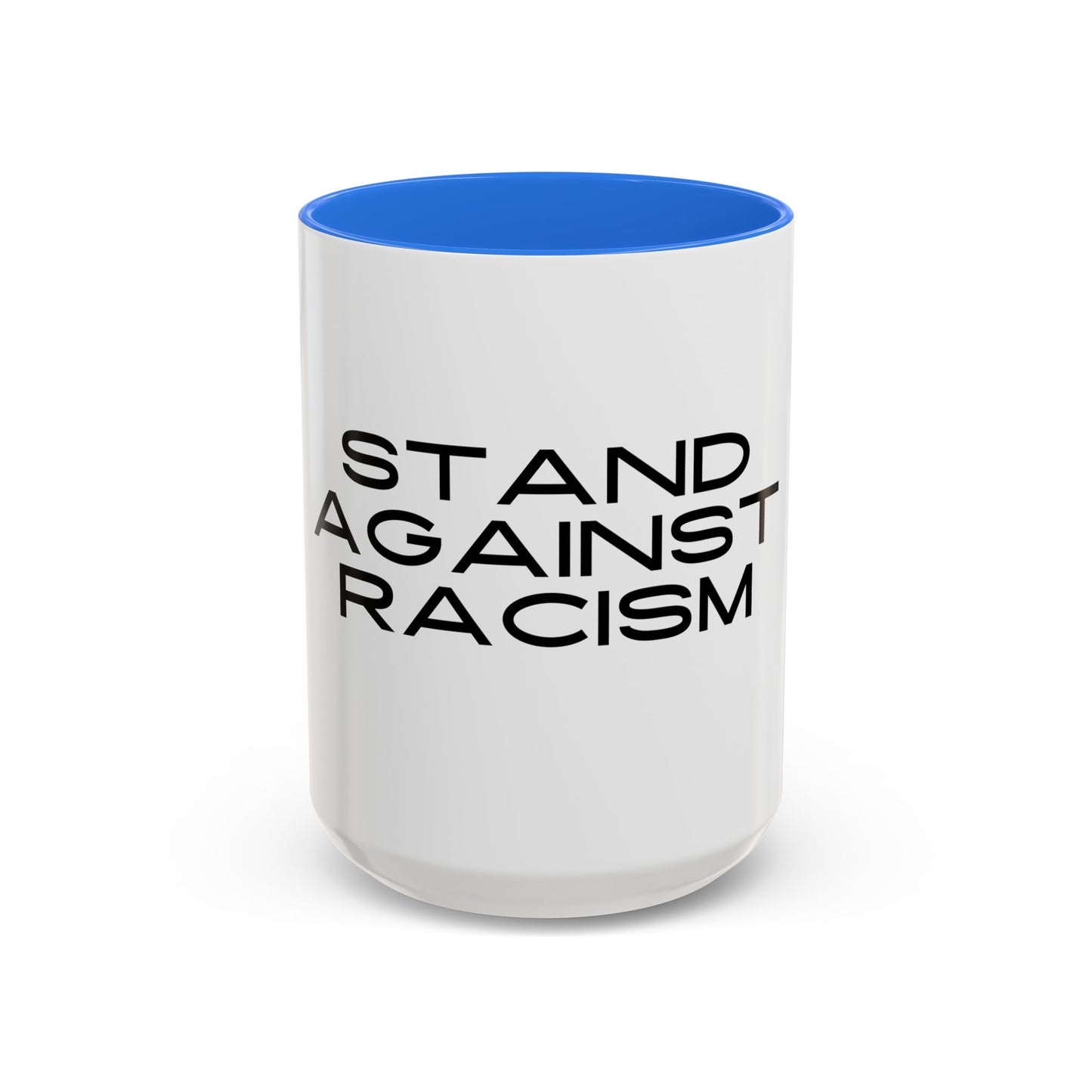 Empowering Message Mug - "Stand Against Racism" - 11oz & 15oz