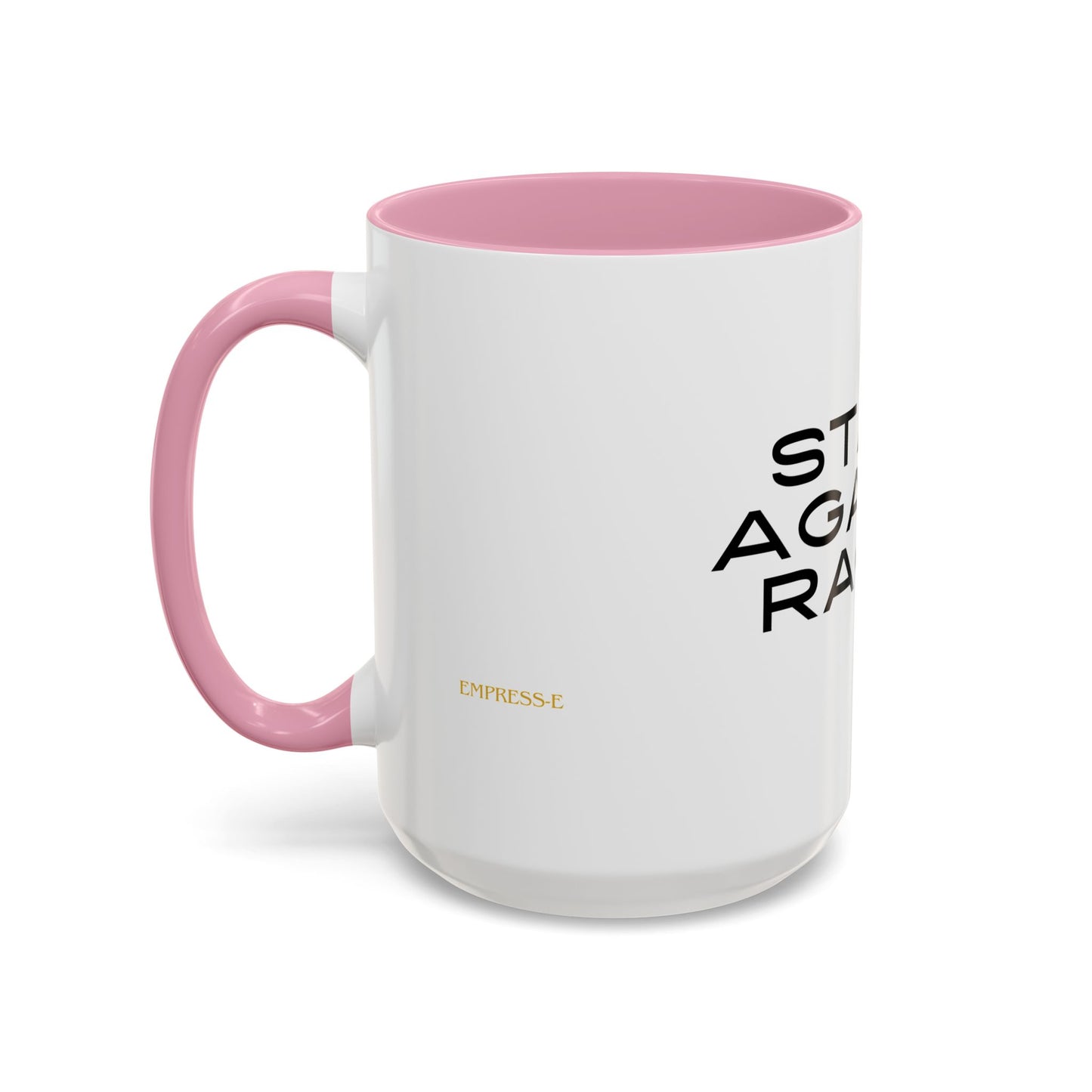Empowering Message Mug - "Stand Against Racism" - 11oz & 15oz