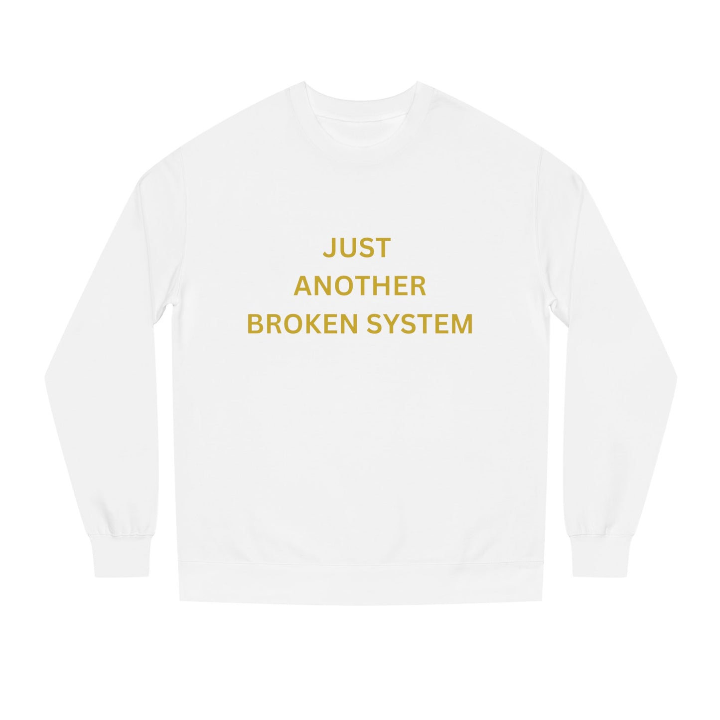 Unisex Crew Neck Sweatshirt Just Another Broken System