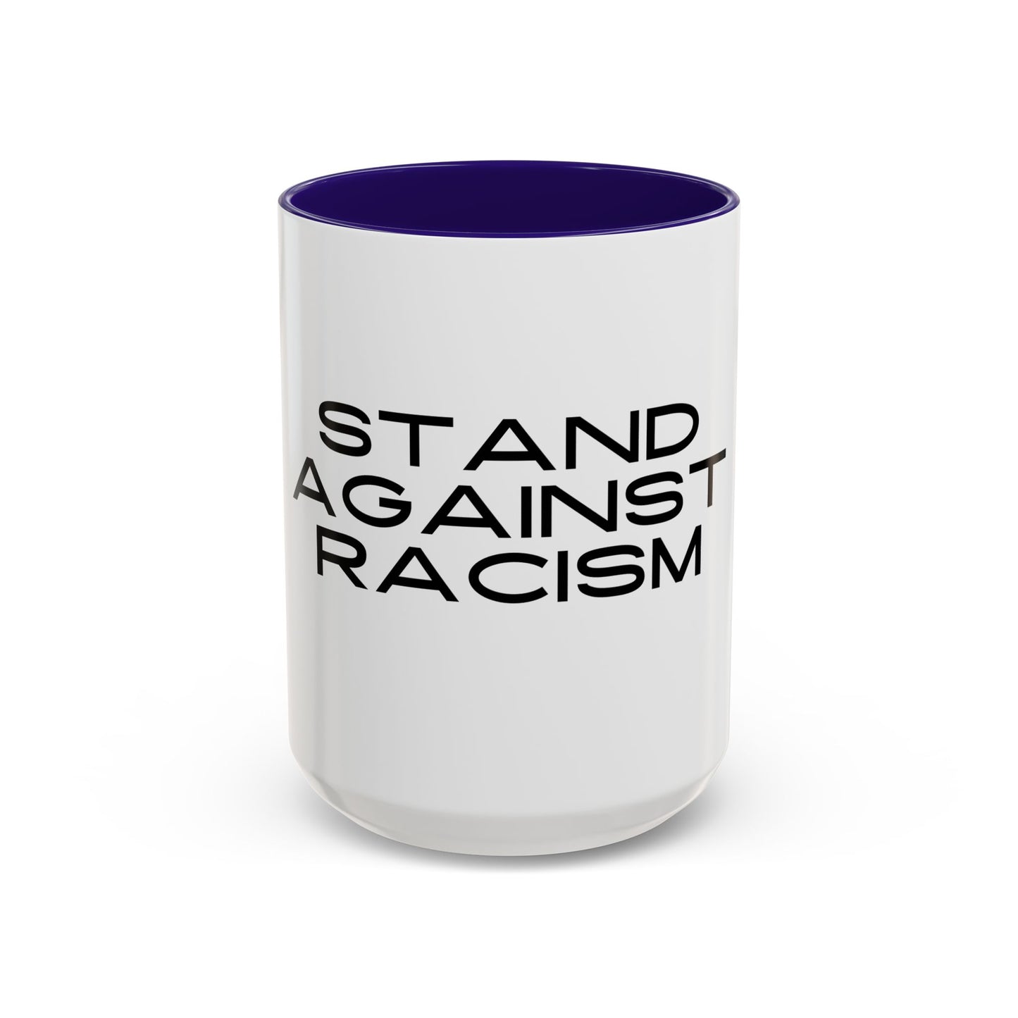Empowering Message Mug - "Stand Against Racism" - 11oz & 15oz