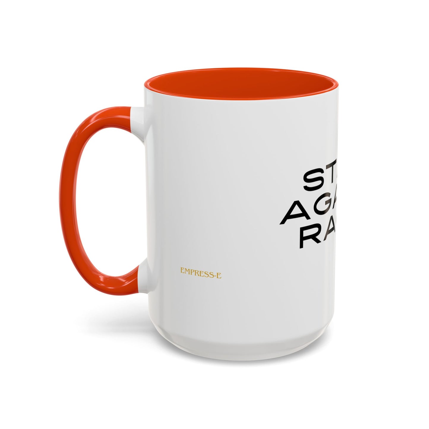 Empowering Message Mug - "Stand Against Racism" - 11oz & 15oz