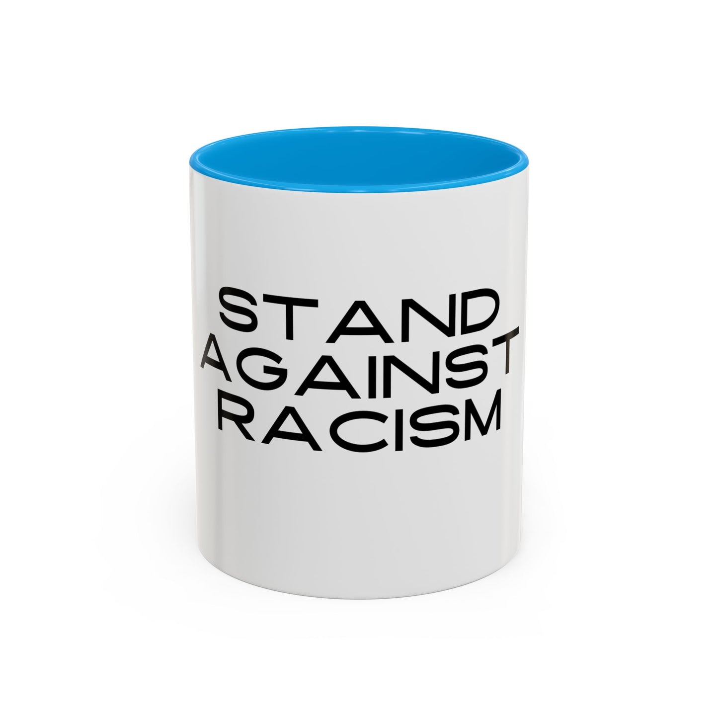 Empowering Message Mug - "Stand Against Racism" - 11oz & 15oz