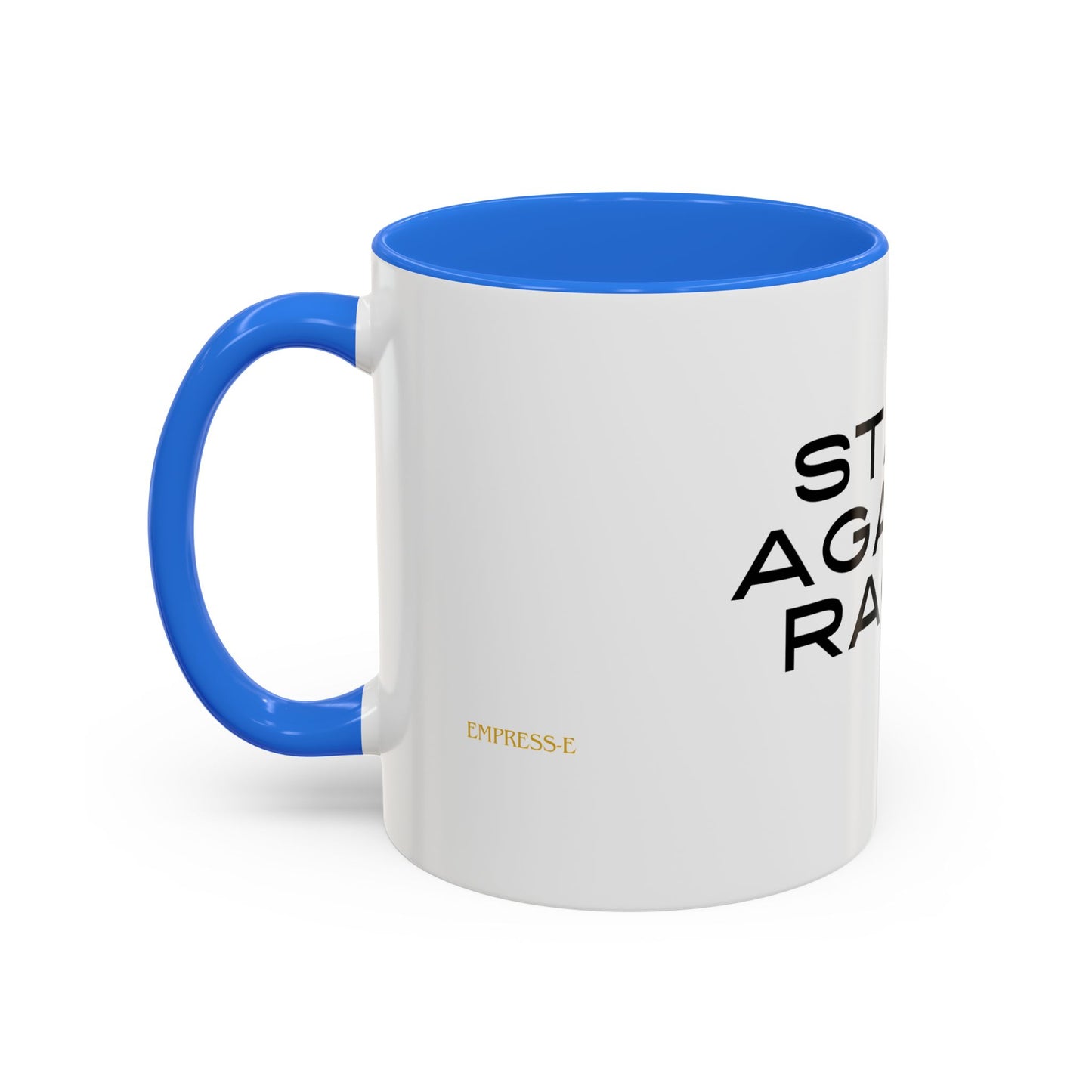 Empowering Message Mug - "Stand Against Racism" - 11oz & 15oz