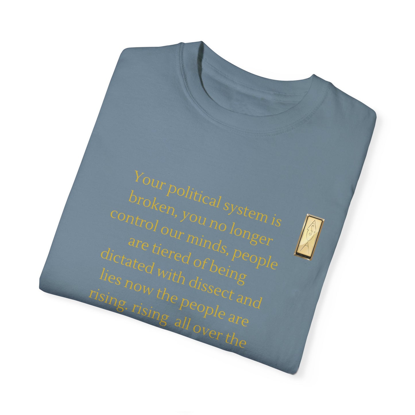 Unisex Garment-Dyed T-shirt- Your political system is broken
