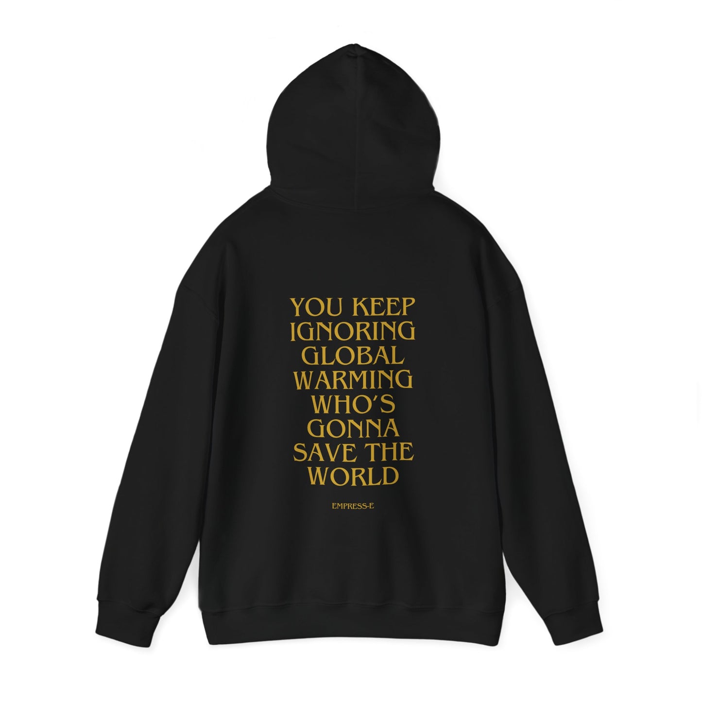 Climate Change Activist Hoodie - SAVE THE WORLD YOU KEEP IGNORING GLOBAL WARMING