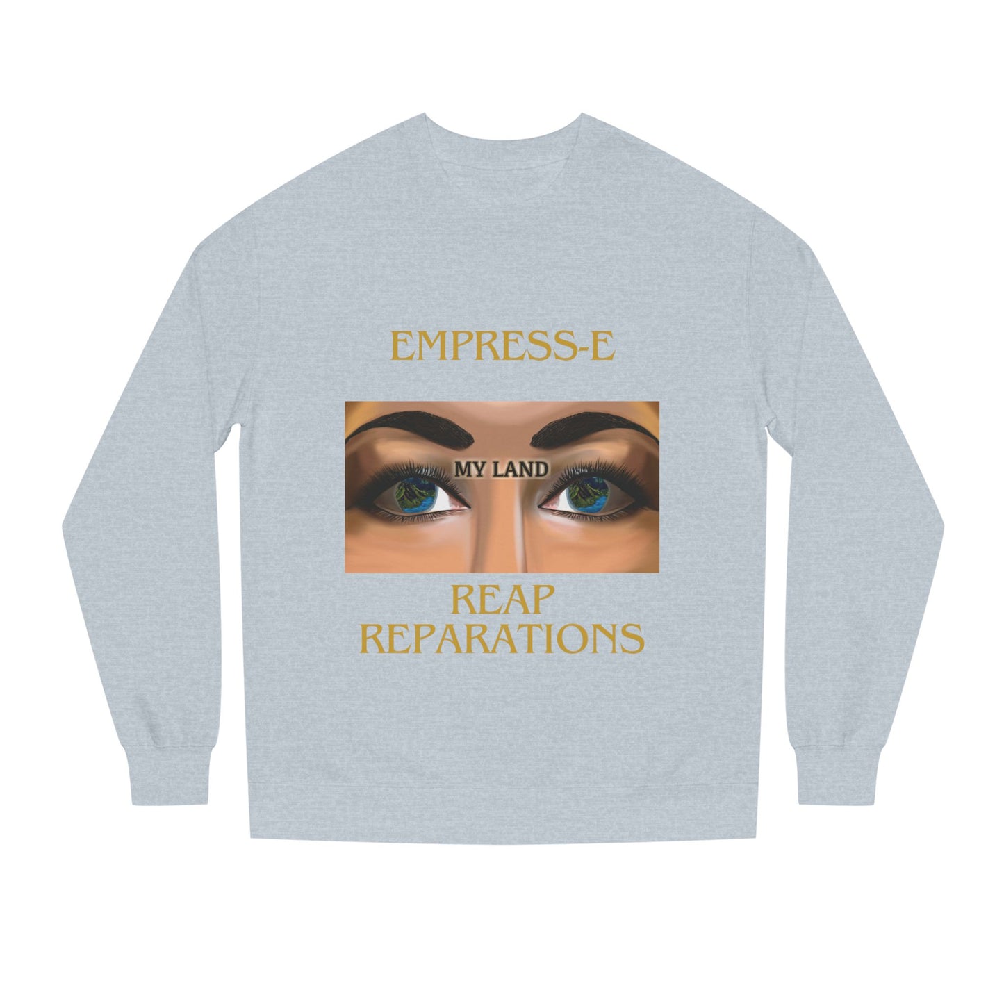 MY LAND- REPARATIONS Unisex Crew Neck Sweatshirt -kwanzaa gift