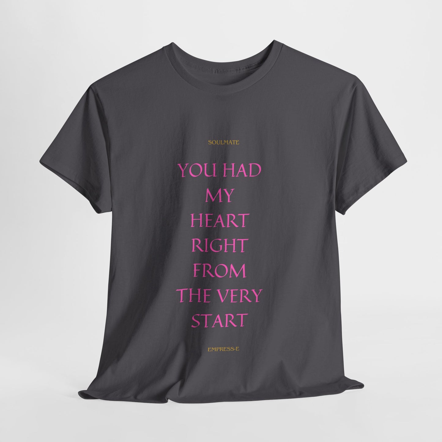 Tee with 'you had my heart right from the very start SOULMATE' Design