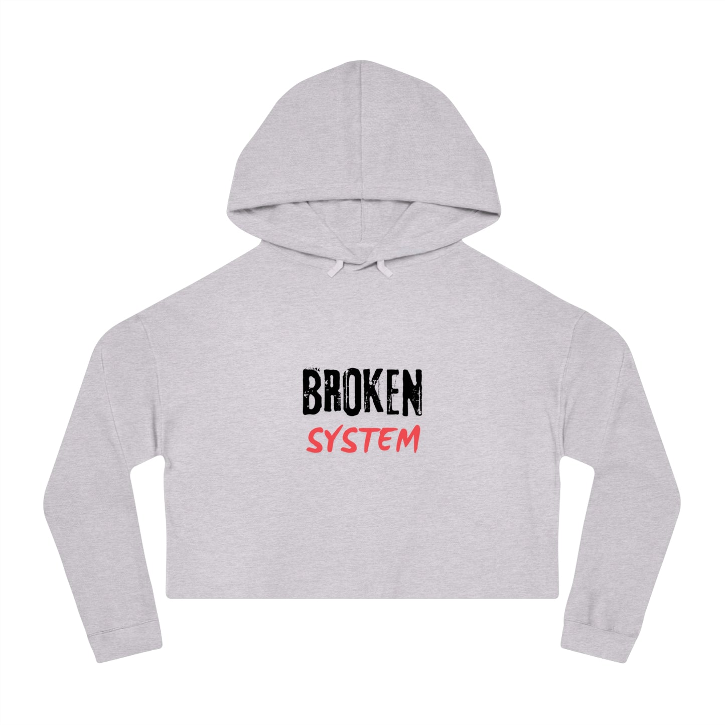 Broken System Women's Crop Hoodie, Social Justice Gift,