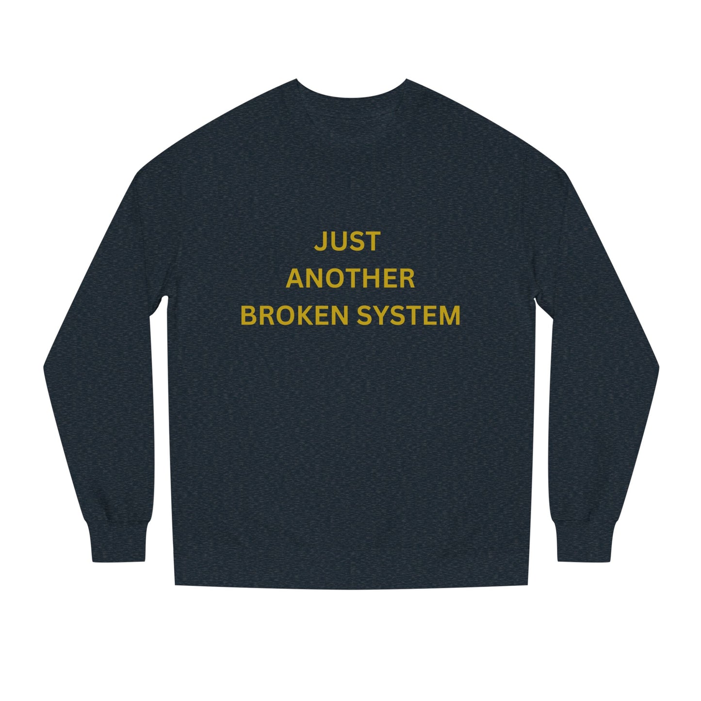Unisex Crew Neck Sweatshirt Just Another Broken System