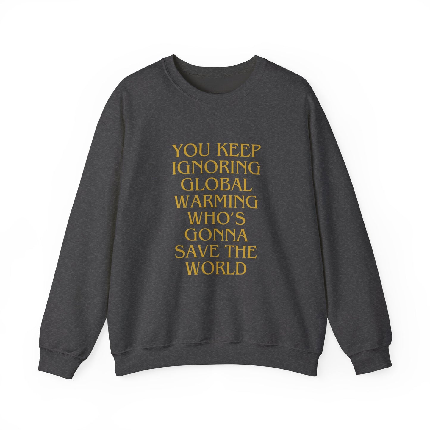 Unisex Heavy Blend™ Crewneck Sweatshirt,Global warming.Save the world