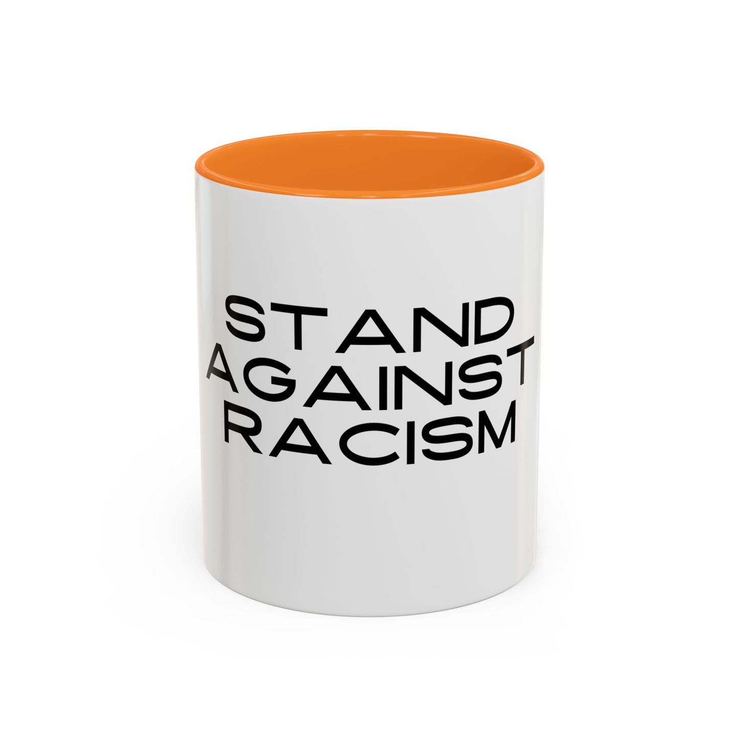Empowering Message Mug - "Stand Against Racism" - 11oz & 15oz