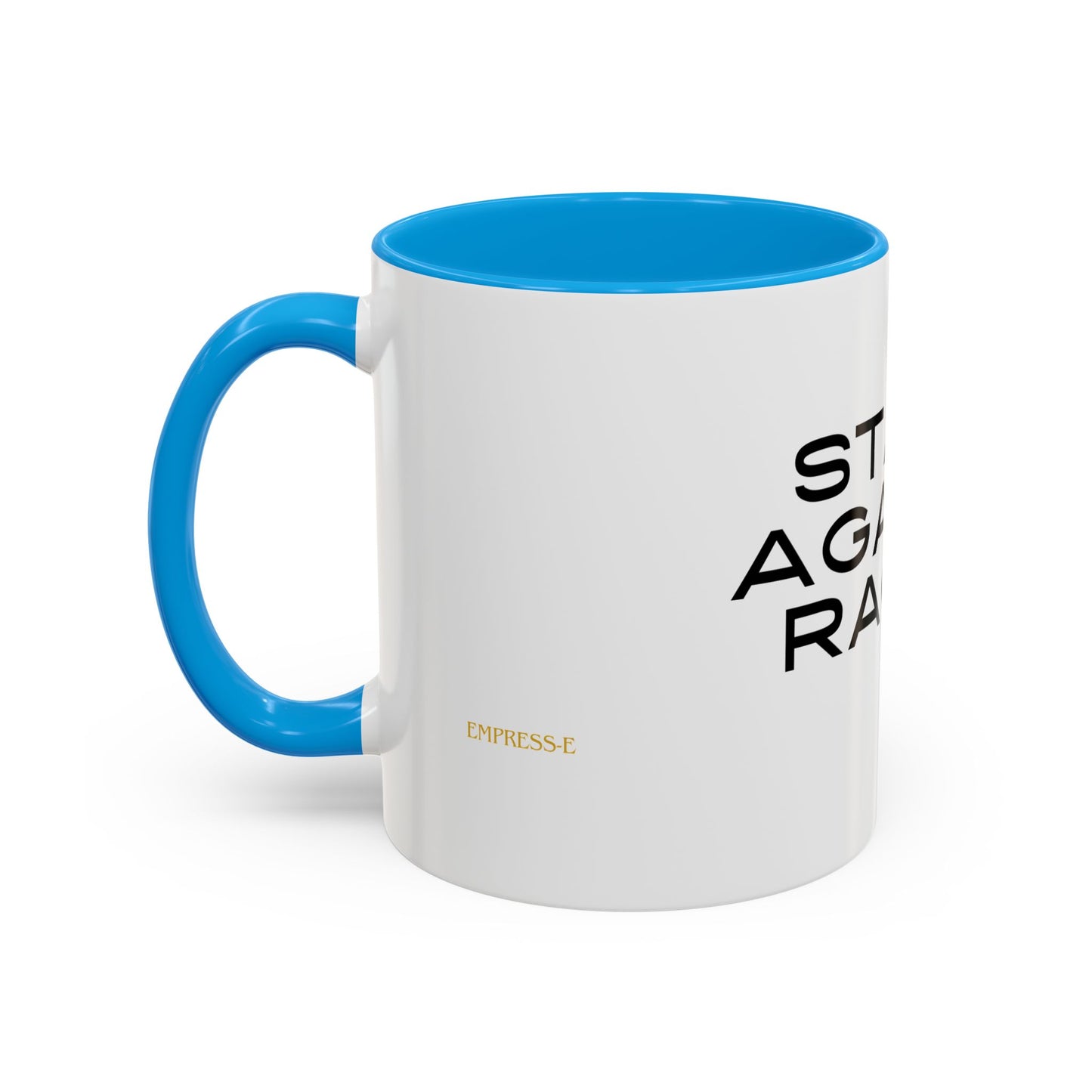 Empowering Message Mug - "Stand Against Racism" - 11oz & 15oz