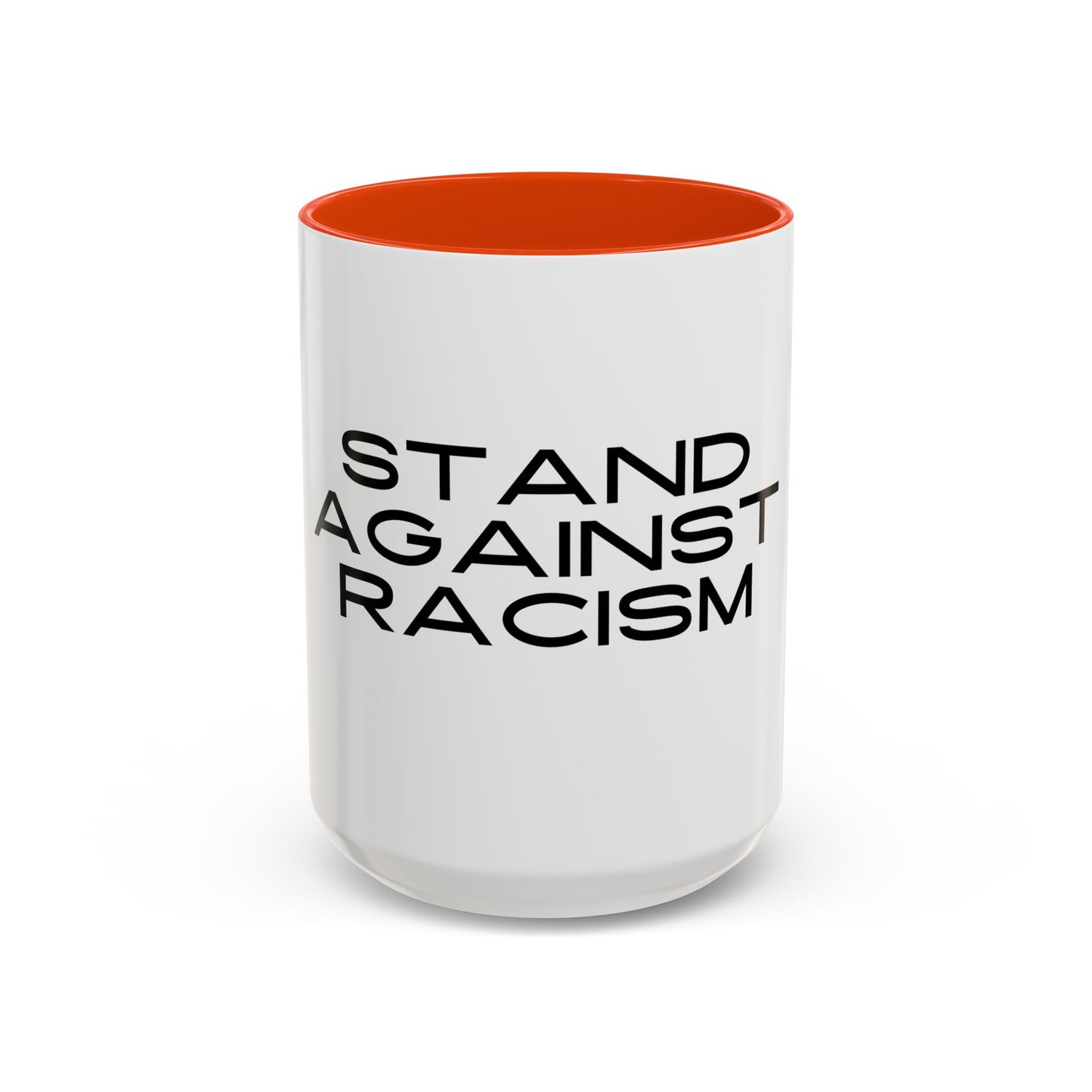Empowering Message Mug - "Stand Against Racism" - 11oz & 15oz